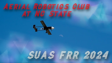 Aerial Robotics Club at NC State - SUAS FRR 2024