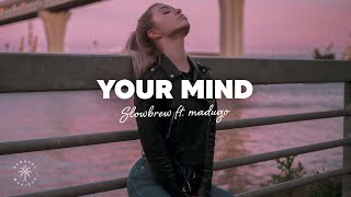 slowbrew - Your Mind (Lyrics) ft. madugo