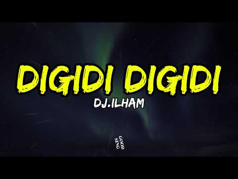DIGIDI DIGIDI - DJ.ILHAM (Lyrics)