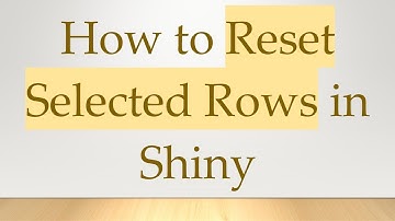 How to Reset Selected Rows in Shiny