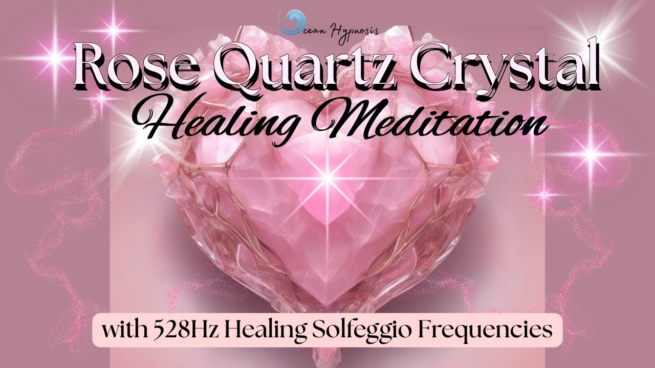 Rose Quartz Crystal Healing Meditation💎| 528Hz Frequency | Heart Heal & Self-Love ✨ 