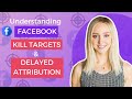 Understanding Facebook Ad Kill Target Metrics and Delayed Attribution