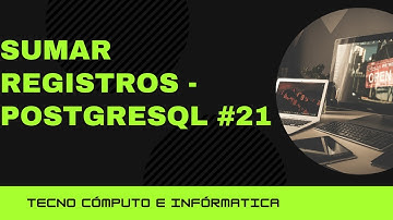 Sumar Registros - PostgreSQL   #21