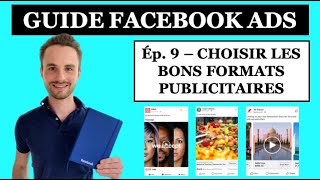 #9 - CHOISIR LES BONS FORMATS PUBLICITAIRES | GUIDE Facebook Ads 2021
