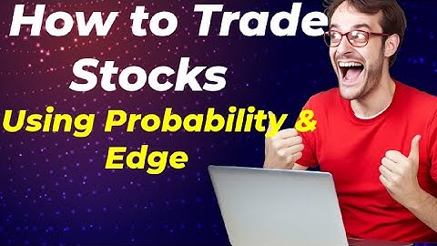 How to Trade Stocks (Using Probability & Edge)