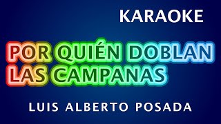 Por quién doblan las campanas - Luis Alberto Posada (KARAOKE) #karaokelatino