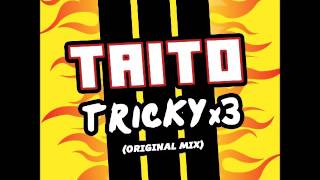 Taito - Tricky X3 (Original Mix)