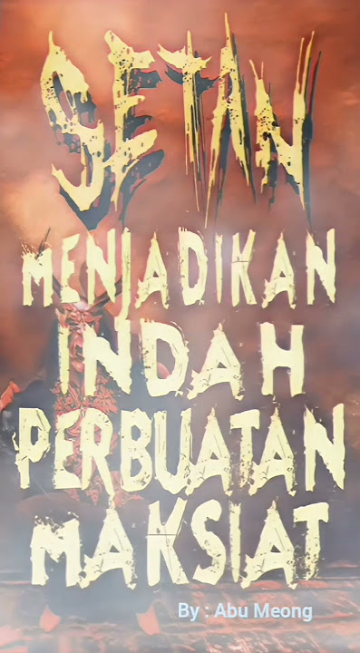 SETAN MENJADIKAN MANUSIA MEMANDANG BAIK PERBUATAN MAKSIAT