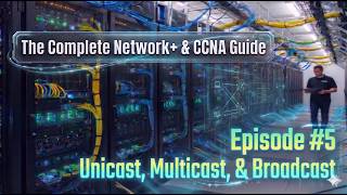 Networking Fundamentals #5 (Unicast, Multicast, & Broadcast)