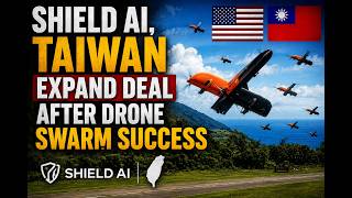 Shield AI, Taiwan expand deal after drone swarm success