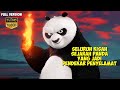 Seluruh Kisah Panda Lucu Yang Jadi Pendekar Penyelamat | Alur Cerita Film KUNG FU PANDA