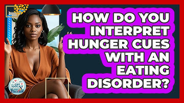 How Do You Interpret Hunger Cues With An Eating Disorder? - CBT Toolkit