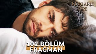 Rüzgarlı Tepe 102. Bölüm Fragmanı | Seni Beklemeye Ömrüm Yeter Mi !