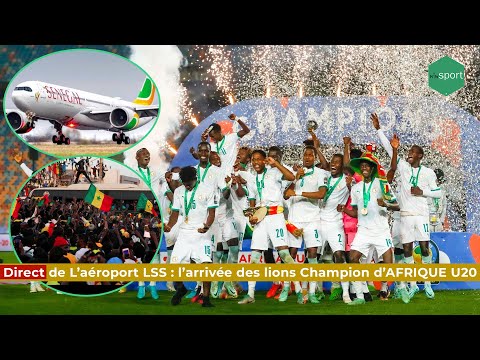 �Direct - Arrivée des Lionceaux U20 Champions d’Afrique