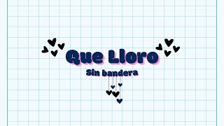 Sin Bandera - Que Lloro | Letra