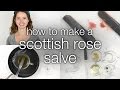 How to Make a DIY Scottish Rose Salve