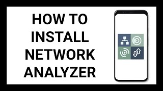 How To Install Network Analyzer On Android phone (Google, Samsung, sony, LG, oppo, motorola, nokia)