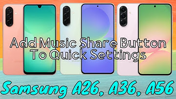 How to Add Music Share Button To Quick Settings Samsung A26,A36,A56 #tutorial