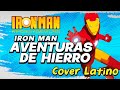 ·INTRO·「Iron Man ~Aventuras de Hierro~」⋆Cover Latino⋆