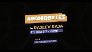 #SoniqBytes with Rajeev Raja | Episode1 | BrandMusiq | Sonic Logo vs MOGO®