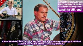 Ahmet Emeksiz Keklık Olsam Çicek Dagı Pınar Başı Suna Gelin Konyalı Halkalı Şeker14 Dakika Fü06