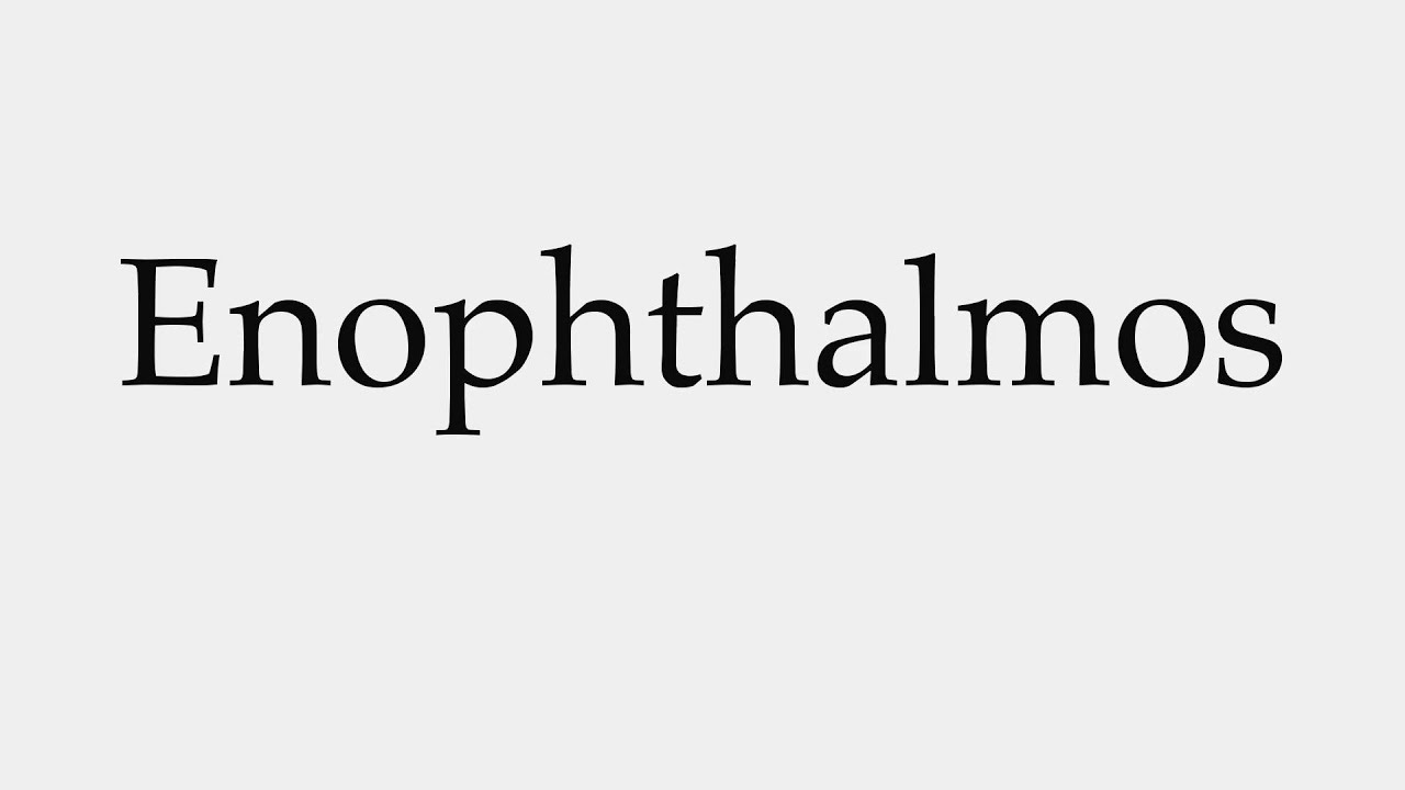 How to Pronounce Enophthalmos - YouTube
