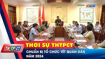 Chuẩn bị tổ chức Tết Quân Dân năm 2024 | Cần Thơ TV