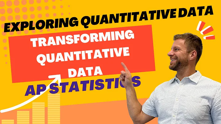 Transforming Quantitative Data [AP Statistics]