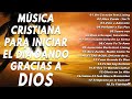 LAS 45 MEJORES CANCIONES CRISTIANAS DE TODOS LOS TIEMPOS \ ALABANZAS CRISTIANAS VIEJITAS PERO BONITA