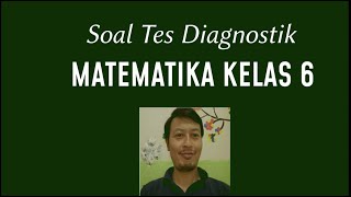 SOAL TES DIAGNOSTIK MATEMATIKA SD KELAS 6 - MODUL ASESMEN AWAL - IMPLEMENTASI KURIKULUM MERDEKA