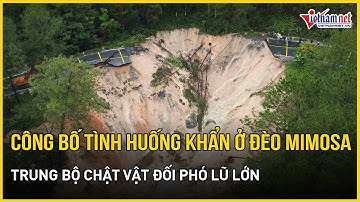 Khẩn: Công bố tình huống khẩn cấp đèo Mimosa, Trung Bộ tiếp tục chật vật đối phó với lũ lớn dâng cao