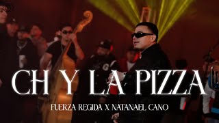 Fuerza Regida x Natanael Cano - CH Y LA PIZZA  (LETRA/LYRIC)