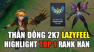 DRX LAZYFEEL HIGHLIGHT TOP 1 THÁCH ĐẤU RANK HÀN | THẦN ĐỒNG 2K7 VIỆT NAM