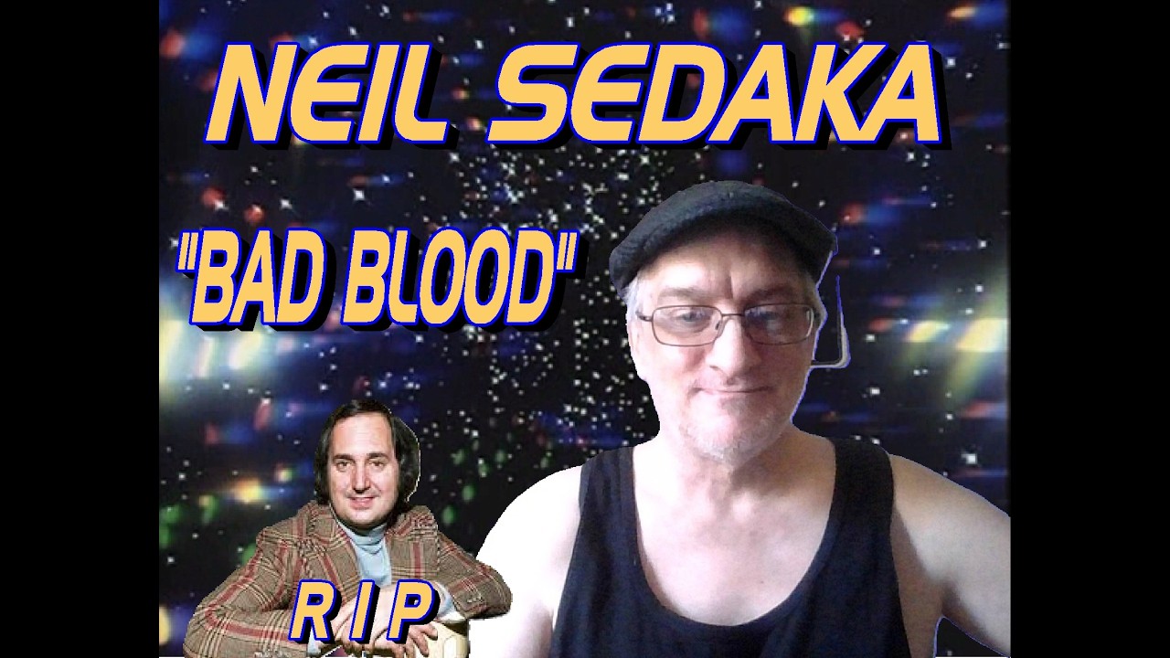 RIP NEIL SEDAKA (1939  2026)...  BAD BLOOD - NEIL SEDAKA