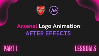 Arsenal Logo Animation Part 1 AFTER EFFECTS |  Lesson-3