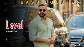 Level - Varinder Brar (Bass-Boosted) @VarinderBrarOfficial 