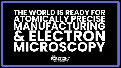 J. Randall & S. Kalinin | Ready for Atomically Precise Manufacturing & Electron Microscopy