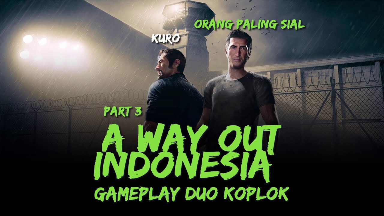 A WAY OUT INDONESIA - Gameplay Duo Koplok Part 3 A WAY OUT INDONESIA - Gameplay Duo Koplok Part 3