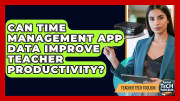 Can Time Management App Data Improve Teacher Productivity? - Teacher Tech Toolbox