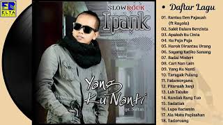 Ipank full album Yang Kunanti