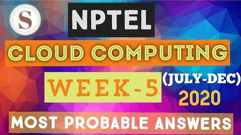 Cloud Computing || WEEK-5 Quiz assignment Answers 2020||NPTEL||#nptel||#cloudcomputing||#SKumarEdu