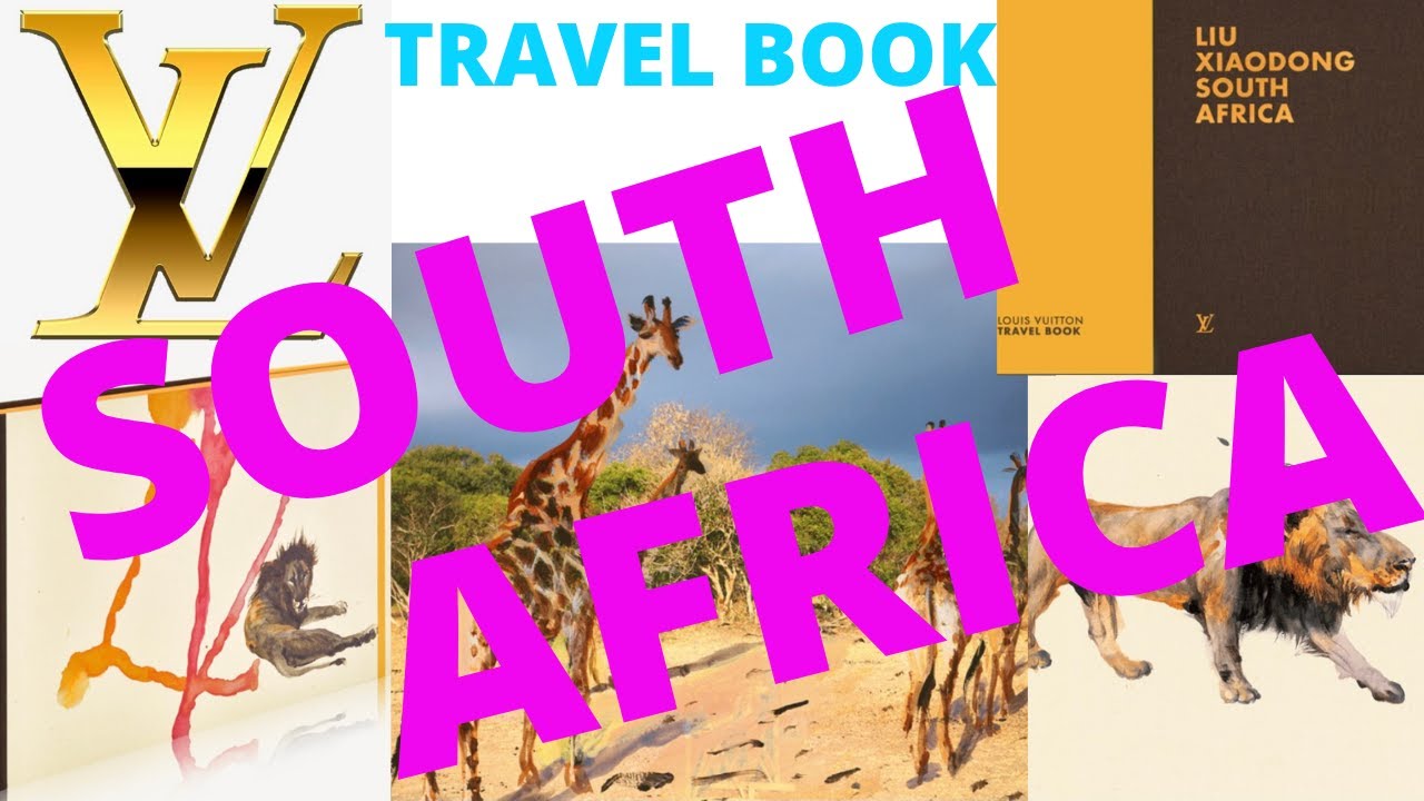 LOUIS VUITTON TRAVEL BOOK SOUTH AFRICA by LIU XIAODONG