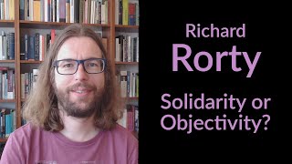 Richard Rorty - Solidarity or Objectivity