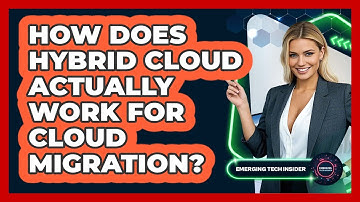 How Does Hybrid Cloud Actually Work For Cloud Migration? - Emerging Tech Insider