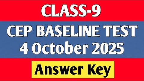 Class 9 cep baseline test fully solved, 4 October 2025, answer key cep baseline test class 9