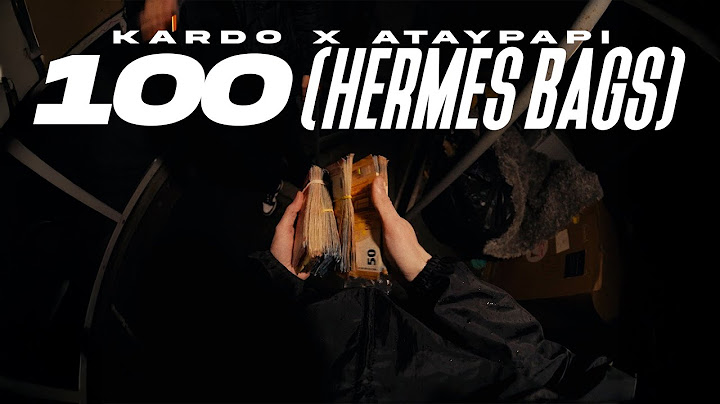 KARDO x @ataypapi  - 100 (HERMES BAGS) [OFFICIAL VIDEO]