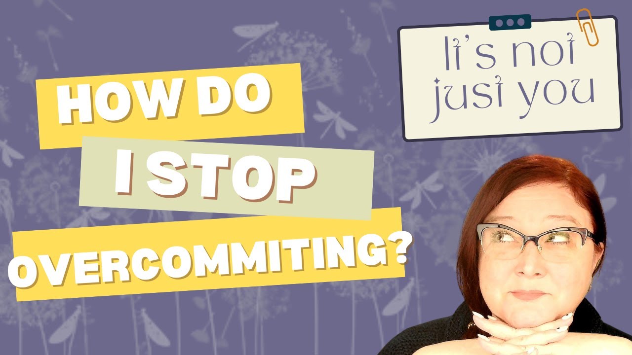 How can I recognize when I'm  over committing?