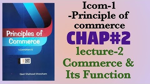 Definition of Commerce/ Functions of commerce/scope of commerce/ Principle of commerce/ICOM-1/