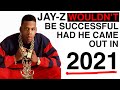 Jay-Z WOULDN&#39;T Be a Successful Artist Had He Came Out in 2021
