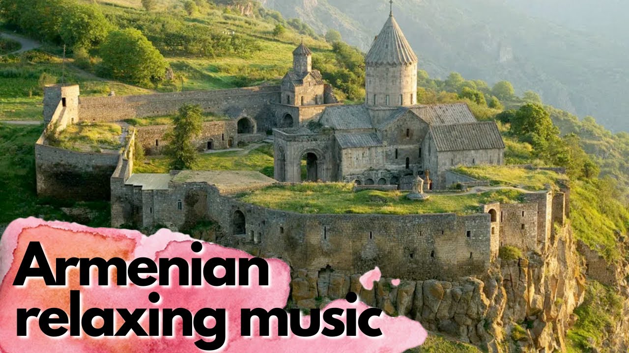 ⁣Armenian relaxing Music - Musica relajante Armenia